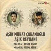 Aşık Murat Çobanoğlu & Aşık Reyhani - Muammalı Atışma Kısım 1-2