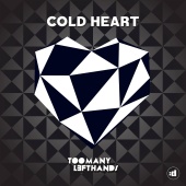 TooManyLeftHands - Cold Heart
