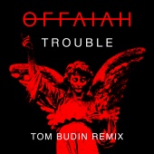 offaiah - Trouble [Tom Budin Remix]