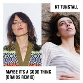 KT Tunstall - Maybe It's A Good Thing [Braids Remix]
