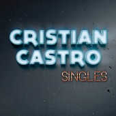 Cristian Castro - Singles