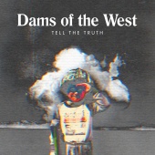 Dams Of The West - Tell the Truth