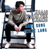 Juan Karlos Labajo - Sana Kung Pwede Lang