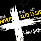Los Perez García - Mas Fuerte Mas Alto Mas Lejos