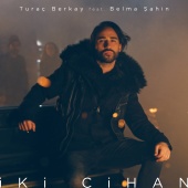 Turaç Berkay - İki Cihan (feat. Belma Şahin)