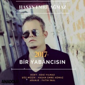 Hasan Emre Ağmaz - Bir Yabancısın 2017 (feat. Ezgi Yılmaz)