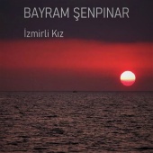 Bayram Şenpınar - İzmirli Kız