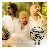 Taksim Trio - Ahi