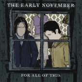 The Early November - For All Of This