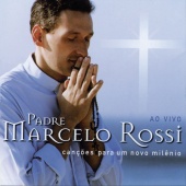Padre Marcelo Rossi - Canções Para Um Novo Milênio [Audio]
