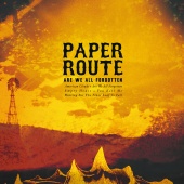 Paper Route - Are We All Forgotten