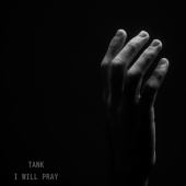 Tank - I Will Pray