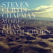 Steven Curtis Chapman - More Than Conquerors (Radio Version)