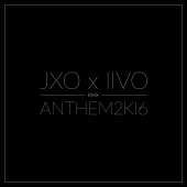 JXO - Anthem2k16 (Iivo Remix)