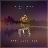 Achee Flips - Gått igenom eld (feat. J.K.)