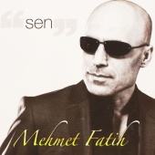 Mehmet Fatih - Sen