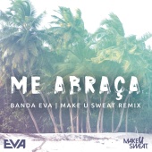 Banda Eva - Me Abraça (feat. Make U Sweat) [Remix]