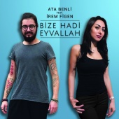 Ata Benli - Bize Hadi Eyvallah (feat. Irem Figen)