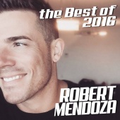 Robert Mendoza - The Best Of 2016