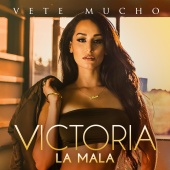 Victoria La Mala - Vete Mucho