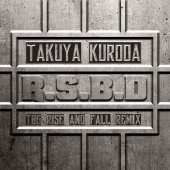 Takuya Kuroda - R.S.B.D [TBG Rise And Fall Remix]