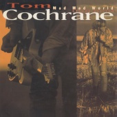 Tom Cochrane - Mad Mad World [Deluxe]