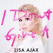 Lisa Ajax - I Don't Give A
