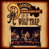 The Doobie Brothers - Live At Wolf Trap [Live At Wolf Trap National Park For The Performing Arts, Vienna, Virginia/2004]