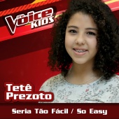 Tetê Prezoto - Seria Tão Fácil [Ao Vivo / The Voice Brasil Kids 2017]