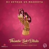 Vetkuk & Mahoota - Thando Lok Dlala (feat. Black Motion, Nokwazi, Drumatic Boys) [Vetkuk Vs. Mahoota]