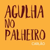 Carlão - Agulha No Palheiro (feat. Bruno Ribeiro)