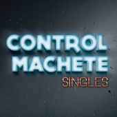 Control Machete - Singles