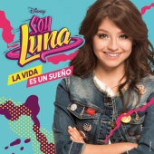Elenco de Soy Luna - La vida es un sueño [Música de la serie de Disney Channel]