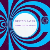 Mustafa Sayan - Sümbül Ağa / Koca Dünya
