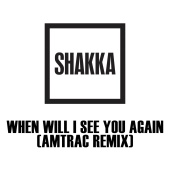 Shakka - When Will I See You Again (Amtrac Remix)