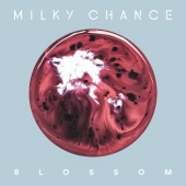 Milky Chance - Blossom [Deluxe]