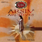 Kubat - Arşiv, Vol. 1 Türk Halk Müziği / Turkish Folk Music
