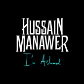 Hussain Manawer - I'm Ashamed