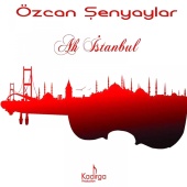 Özcan Şenyaylar - Ah İstanbul