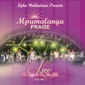 Mpumalanga Praise - Sipho Makhabane Presents: Mpumalanga Praise [Live At Church On The Hill, Vol. 1]