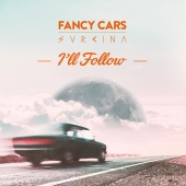 Fancy Cars & Svrcina - I'll Follow