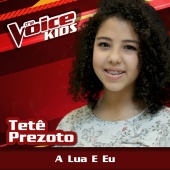 Tetê Prezoto - A Lua E Eu [Ao Vivo / The Voice Brasil Kids 2017]