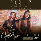 Gabily - Você Gosta Assim (feat. Ludmilla) [Extended Mix]