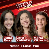 Júlia Paz & Lara Valente & Maria Vittoria - Amor I Love You [Ao Vivo / The Voice Brasil Kids 2017]
