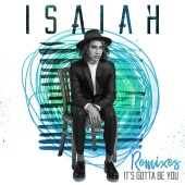 Isaiah - It's Gotta Be You (Remixes)