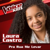 Laura Castro - Pra Rua Me Levar [Ao Vivo / The Voice Brasil Kids 2017]