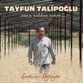 Tayfun Talipoğlu - Onca Yoldan Sonra - Şarkılar Söylüyor