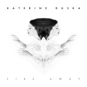 Katerine Duska - Fire Away