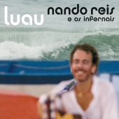 Nando Reis - Luau [Ao Vivo Em São Paulo / 2007]