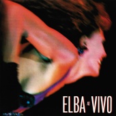 Elba Ramalho - Elba Ao Vivo [Ao Vivo No Palace, São Paulo, SP / 1989]